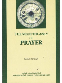 The Neglected Sunan of Prayer